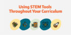 Using STEM Tools Throughout Your Curriculum - National STEM Day graphic